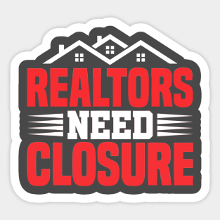 real estate agent realtors need closure Sticker